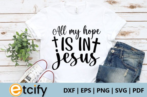 All My Hope is in Jesús Svg Crafts