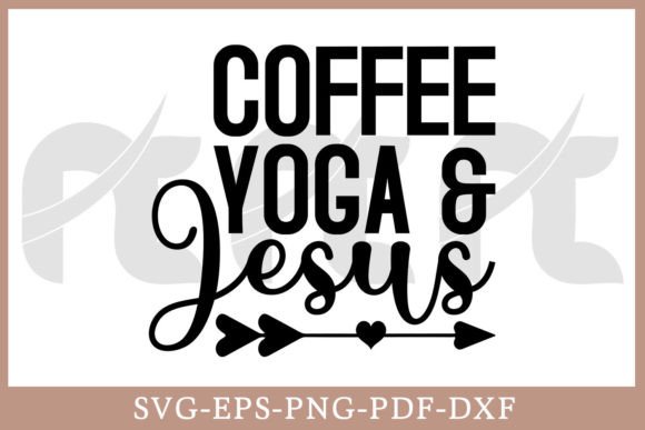 Coffee Yoga and Jesus SVG Cutting File Crafts