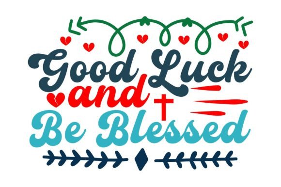 Good Luck and Be Blessed - Christian Svg Crafts
