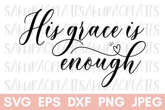 His Grace is Enough Christian Quote Love Crafts
