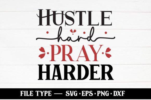 Hustle Hard Pray Harder – Christian SVG & Crafts