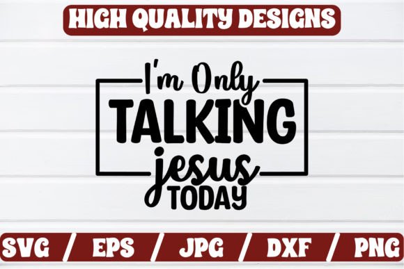 I m Only Talking Jesus Today Craft SVG