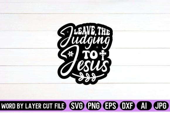Leave the Judging to Jesus SVG Sticker Crafts
