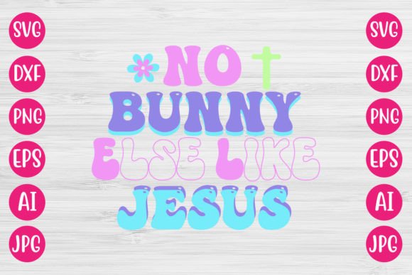 No Bunny else Like Jesus RETRO DESIGN & Crafts