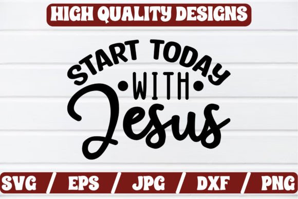 Start Today with Jesus SVG Craft