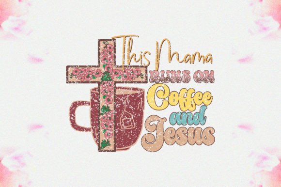 This Mama Runs on Coffee and Jesus PNG & Crafts